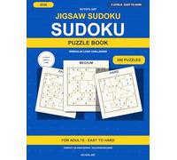 Jigsaw Sudoku Puzzle Book : 300 Easy to Hard Irregular Sudoku Puzzles with Solutions: 300 Easy to Hard Irregular Sudoku Puzzles with Solutions (Jigsaw Sudoku for Beginners Large Print)