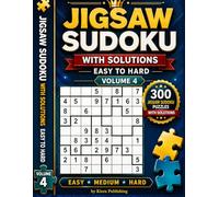 Jigsaw Sudoku with Solutions Easy to Hard Volume 4: 300 Irregular Sudoku Puzzles - Easy, Medium & Hard