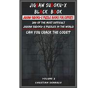 Jigsaw Sudoku-X Black Book - Jigsaw Sudoku-X Puzzle Books for Experts: 200 of the most difficult Jigsaw Sudoku-X puzzles in the world Volume 2