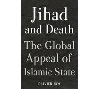 Jihad and Death: The Global Appeal of Islamic State
