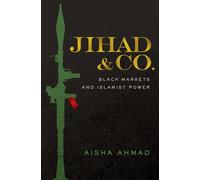Jihad & Co.: Black Markets and Islamist Power