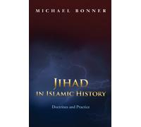 Jihad in Islamic History - Doctrines and Practice
