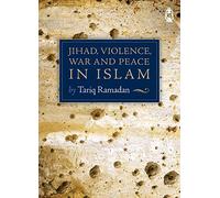 Jihad, Violence, War and Peace In Islam
