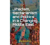 Jihadism, Sectarianism and Politics in a Changing Middle East