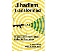 Jihadism Transformed: Al-Qaeda and Islamic State's Global Battle of Ideas