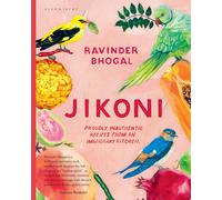 Jikoni: Proudly Inauthentic Recipes from an Immigrant Kitchen by Ravinder Bhogal