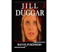 JILL DUGGAR: The Lifestory of Jill Duggar, Family, Faith, Hidden Struggles, and Successes
