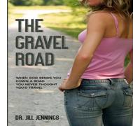 Jill Jennings The Gravel Road: When God Sends You Down a Road You Never Thought Jill Jennings Multicolor
