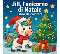 Jill, l'unicorno di Natale - Libro da colorare