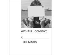 Jill Magid: With Full Consent