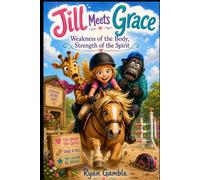 Jill meets Grace: Weakness of the Body, Strength of the Spirit: 25 (The Journey Juniors)