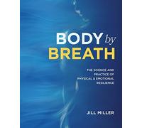 Jill Miller - Body By Breath The Science and Practice of Physical an - B245z