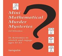 Jill Whieldon Mini Mathematical Murder Mysteries: Sixteen Activities to Stretch Jill Whieldon Multicolor