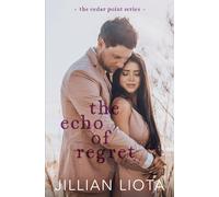 Jillian Liota The Echo of Regret: A Second Chance, Reverse Grumpy/Sunshine Jillian Liota Multicolor