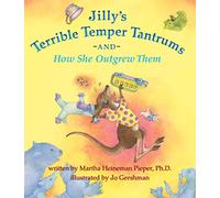 Jilly's Terrible Temper Tantrums: And How She Outgrew Them