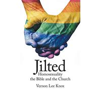 Jilted: Homosexuality the Bible and the Church