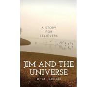 Jim and the Universe - A Story For Believers