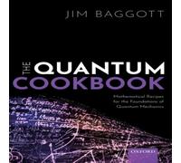 Jim Baggott Quantum Cookbook: Mathematical Recipes for the Foundations of Jim Baggott Multicolor