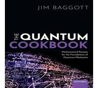 Jim Baggott Quantum Cookbook: Mathematical Recipes for the Foundations of Jim Baggott Multicolor