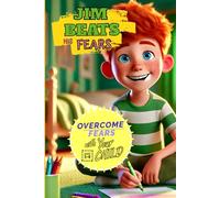 Jim Beats His Fears: A Fun Activity Book to Draw, Cut, and Color While Helping Kids Overcome Their Fears with Parental Support (Ages 5-8)