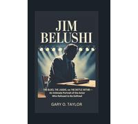 JIM BELUSHI: The Blues, the Laughs, and the Battle Within - An Intimate Portrait of the Actor Who Refused to Be Defined