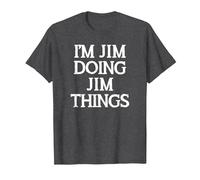 Jim Birthday - I'm Jim Doing Jim Things Funny James Name T-Shirt, Men, Dark Heather Grey, Small
