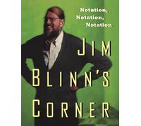 Jim Blinn's Corner: Notation, Notation, Notation (Jim Blinn's Corner Series)