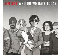 Jim Bob - Who Do We Hate Today
