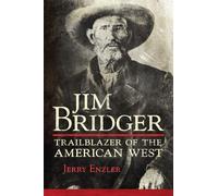Jim Bridger: Trailblazer of the American West
