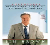Jim Brown Adventures in an Alternative Reality of Living in Louisiana: Enter Jim Brown Multicolor