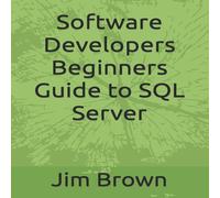 Jim Brown Software Developers Beginners Guide to SQL Server Paperback Book Jim Brown Multicolor