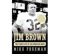 Jim Brown: The Fierce Life of an American Hero