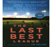 Jim Collins The Last Best League, 10th Anniversary Edition: One Summer, One Jim Collins Multicolor