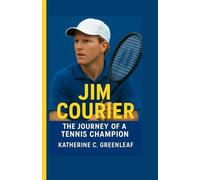 JIM COURIER: The Journey of a Tennis Champion