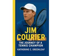 JIM COURIER: The Journey of a Tennis Champion