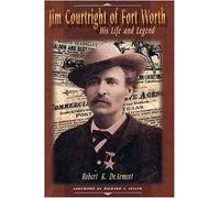 Jim Courtright of Fort Worth: His Life and Legend