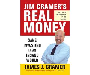 Jim Cramer's Real Money: Sane Investing in an Insane World