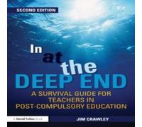 Jim Crawley In at the Deep End: A Survival Guide for Teachers in Jim Crawley Multicolor
