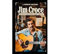 JIM CROCE: The Story of a Folk and Rock Singer-Songwriter