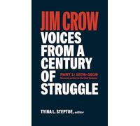 Jim Crow: Voices from a Century of Struggle (LOA #376): 1876 - 1919: Reconstruction to the Red Summer (Library of America, 376)