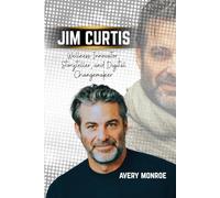 Jim Curtis: Wellness Innovator, Storyteller, and Digital Changemaker
