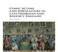 Jim Davis Comic Acting & Portraiture in Late-Georgian & Regency England Jim Davis Multicolor