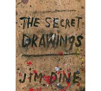 Jim Dine: The Secret Drawings