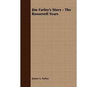 Jim Farley's Story - The Roosevelt Years
