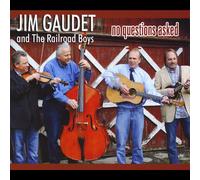 Jim Gaudet & The Railroad Boys - No Questions Asked