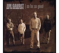 JIM GAUDET & THE RAILROAD BOYS - So Far So Good