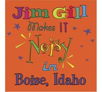 Jim Gill - Jim Gill Makes It Noisy In Boise Idaho