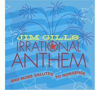 Jim Gill - Jim Gill's Irrational Anthem and More Salutes to Nonsense