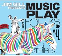 Jim Gill Presents Music Play for Folks of All Stripes (CD plus BONUS DVD) by Jim Gill [Music CD]