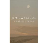 Jim Harrison: Complete Poems (The Heart's Work; Jim Harrison's Poetic Legacy)